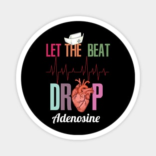 Let the beat drop adenosine design for a Nurse Magnet